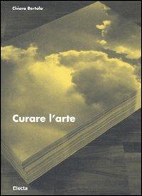 Curare l'arte - Chiara Bertola - copertina