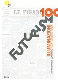Futurismo100. Illuminazioni. Avanguardie a confronto: Italia, Germania, Russia. Catalogo della mostra (Rovereto, 17 gennaio-7 giugno 2009) - 2
