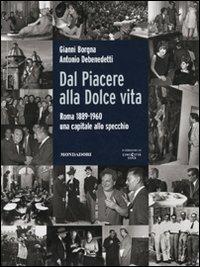 Dal Piacere alla Dolce Vita. Roma 1889-1960, una capitale allo specchio. Ediz. illustrata - Antonio Debenedetti,Gianni Borgna - 3