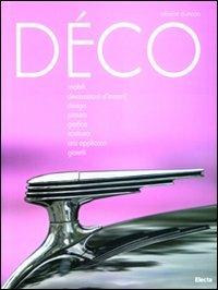 Déco. Mobili, decorazioni d'interni, design, pittura, grafica, scultura, arti applicate, gioielli - Alastair Duncan - copertina