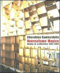 Neorealismo magico. Atlante di architettura 2005-2009. Ediz. italiana e inglese - Cherubino Gambardella - copertina