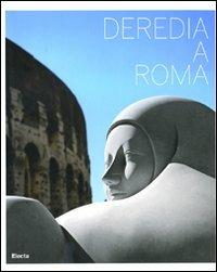 Deredia a Roma. Catalogo della mostra (Roma, 23 giugno-13 settembre 2009). Ediz. spagnola e inglese - copertina