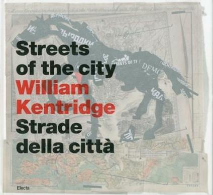 Kentridge. Streets - Lia Rumma,Achille Bonito Oliva - copertina