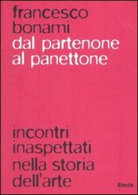 Dal Partenone al panettone. Incontri inaspettati nella storia dell'arte - Francesco Bonami - 5