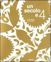 Un secolo e 4. Premio Fabbri terza edizione. Catalogo della mostra (Bologna, 7-29 novembre 2009). Ediz. italiana e inglese - copertina