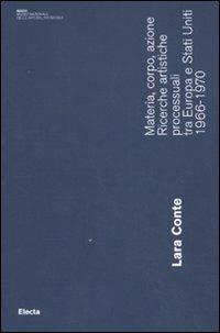 Materia, corpo, azione. Ricerche artistiche processuali tra Europa e Stati Uniti. 1966-1970 - Lara Conte - copertina