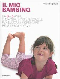 Il mio bambino. Da 0 a 5 anni, il manuale indispensabile per educare e crescere bene i propri figli - Miriam Stoppard - 5