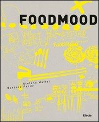 Food Mood. Ediz. italiana - Stefano Maffei,Barbara Parini - copertina