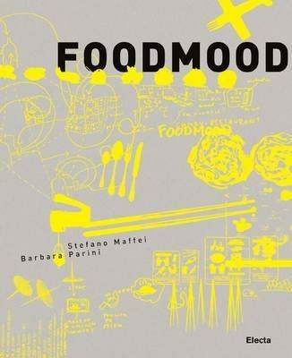 Food Mood. Ediz. inglese - Stefano Maffei,Barbara Parini - copertina