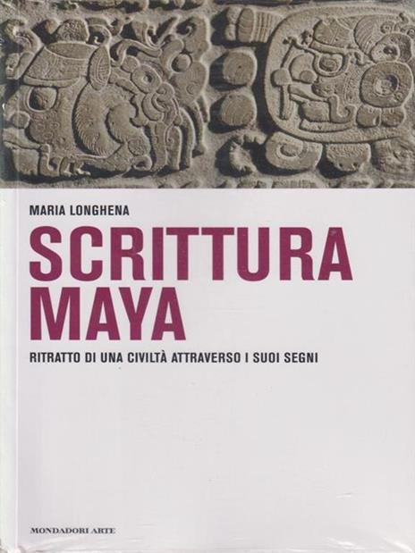 Scrittura maya. Ritratto di una civiltà attraverso i suoi segni - Maria Longhena - 7