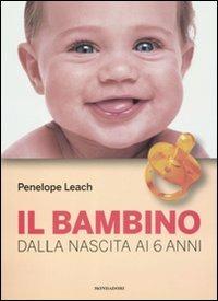 Il bambino. Dalla nascita ai 6 anni - Penelope Leach - 3