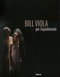 Bill Viola per Capodimonte. Catalogo della mostra (Napoli, 30 ottobre 2010-23 gennaio 2011) - copertina