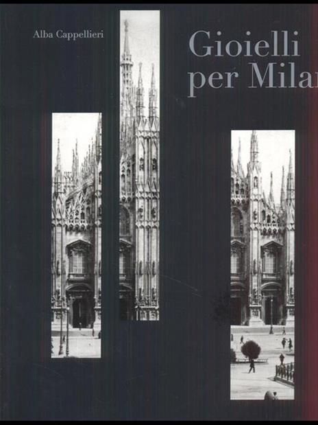 Gioielli per Milano e il sistema orafo lombardo. Catalogo della mostra (Milano, 12 gennaio-6 febbraio 2011). Ediz. italiana e inglese - 2