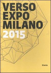 Verso Expo Milano 2015. Ediz. italiana e inglese - copertina