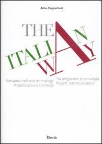 The italian way. Tra artigianato e tecnologia. Progetti intorno al corpo. Catalogo della mostra (Vicenza, 10 settembre-10 ottobre 2011). Ediz. italiana e inglese - copertina