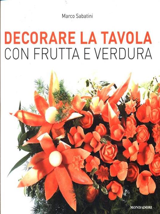 Decorare la tavola con frutta e verdura - Marco Sabatini - 3