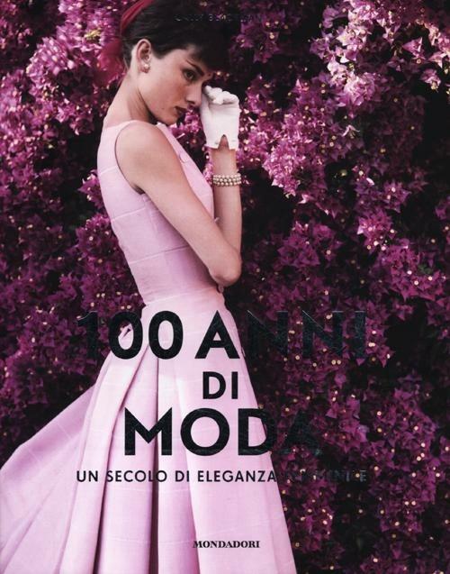 100 anni di moda. Un secolo di eleganza al femminile - Cally Blackman - copertina