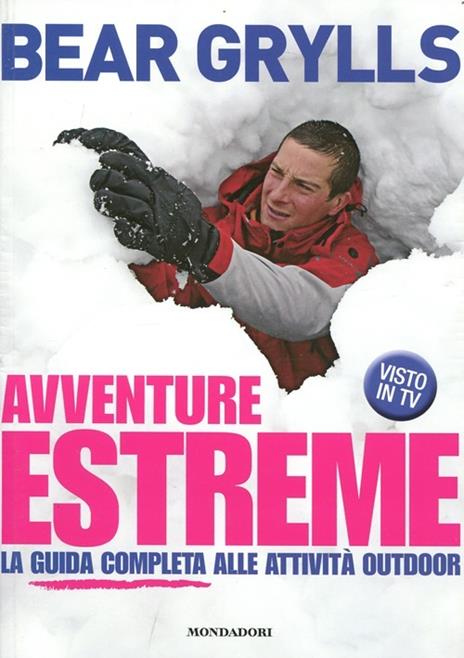 Avventure estreme. La guida completa alle attività outdoor. Ediz. illustrata - Bear Grylls - 2