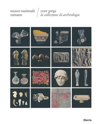 Evan Gorga la collezione di archeologia. Museo Nazionale Romano - copertina