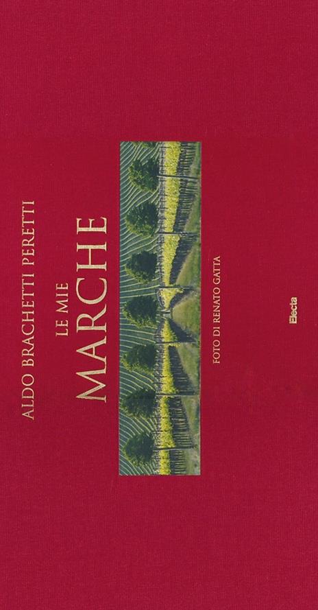 Le mie Marche. Ediz. italiana e inglese - Aldo Brachetti Peretti,Renato Gatta - 2