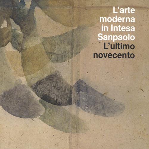 L' arte moderna in Intesa San Paolo. L'ultimo Novecento. Vol. 4 - 3