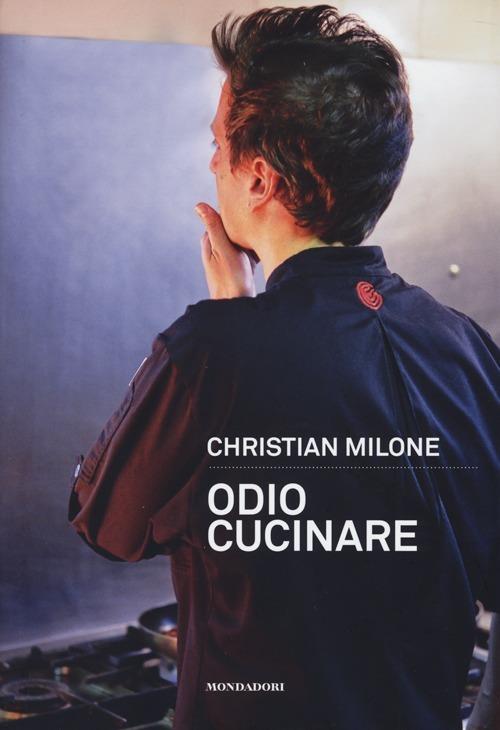 Odio cucinare - Christian Milone - 2