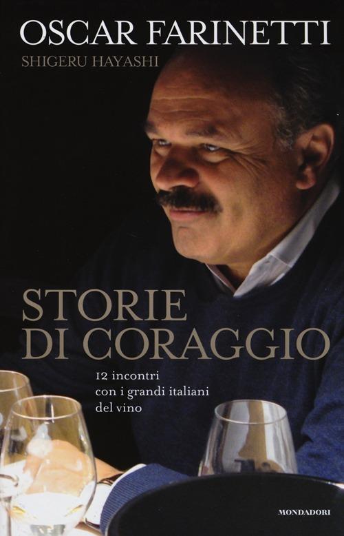 Storie di coraggio. 12 incontri con i grandi italiani del vino - Oscar Farinetti,Shigeru Hayashi - 5