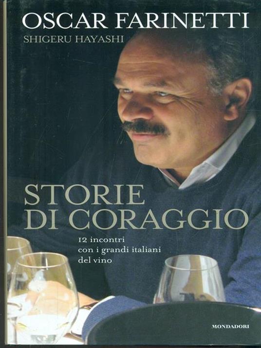 Storie di coraggio. 12 incontri con i grandi italiani del vino - Oscar Farinetti,Shigeru Hayashi - 4