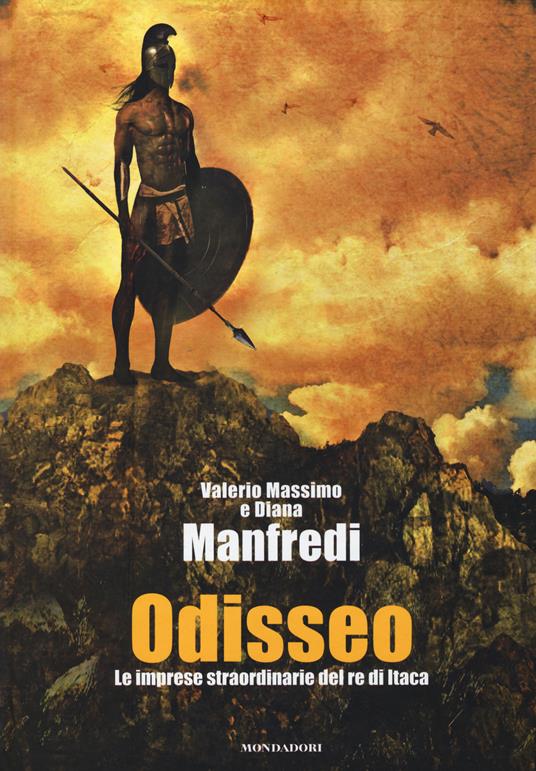 Odisseo. Le imprese straordinarie del re di Itaca. Ediz. illustrata - Valerio Massimo Manfredi,Diana Manfredi - copertina