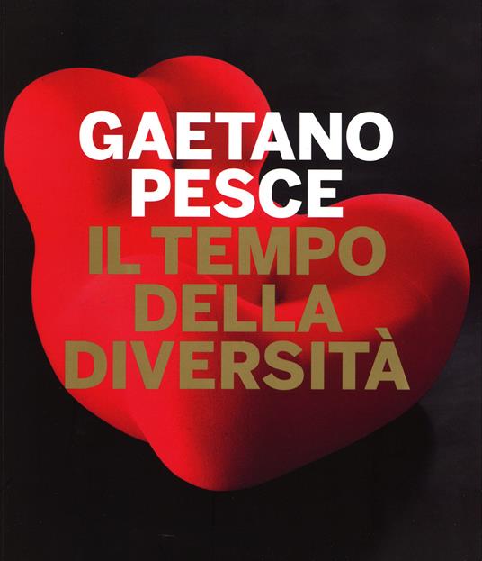 Gaetano Pesce. Il tempo della diversità. Catalogo della mostra (Roma, 26 giugno-5 ottobre 2014) - copertina