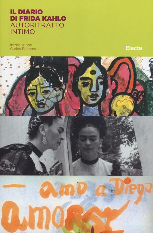 Il diario di Frida Kahlo. Un autoritratto intimo - G. Musso - S. D'Amico -  Libro - Mondadori Electa - Arte e cultura | IBS