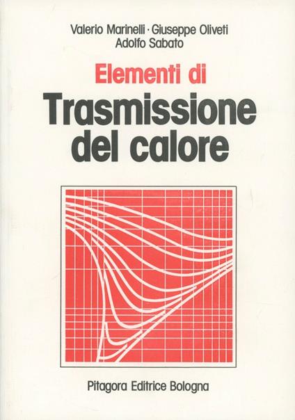 Elementi di trasmissione del calore - Valerio Marinelli,Giuseppe Oliveti,Adolfo Sabato - copertina