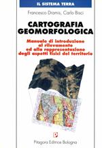 Cartografia geomorfologica. Manuale di introduzione al rilevamento ed alla rappresentazione degli aspetti fisici del territorio