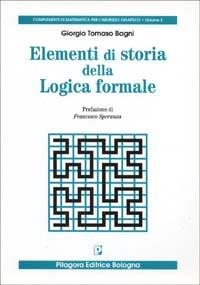 Elementi di storia della logica formale - Giorgio T. Bagni - copertina