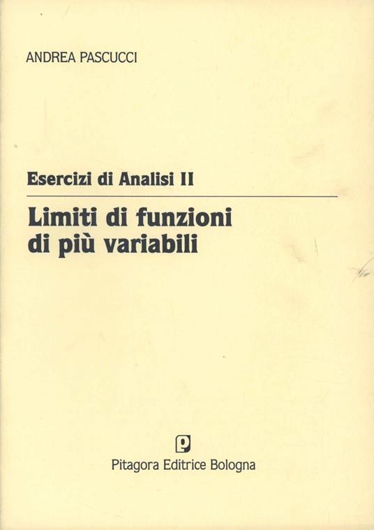 Esercizi di analisi 2. Limiti di funzioni di più variabili - Andrea Pascucci - copertina