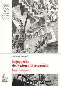 Ingegneria dei sistemi di trasporto. Esercizi ed esempi - Antonio Pratelli - copertina