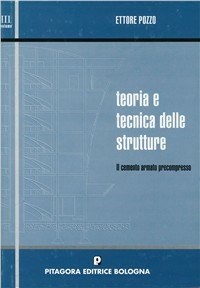 Teoria e tecnica delle strutture. Vol. 3: Il cemento armato precompresso. -  Ettore Pozzo - Libro - Pitagora - | IBS