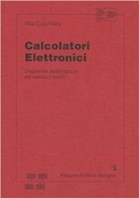 Calcolatori elettronici. Dispense delle lezioni ed esercizi svolti - Rita Cucchiara - copertina