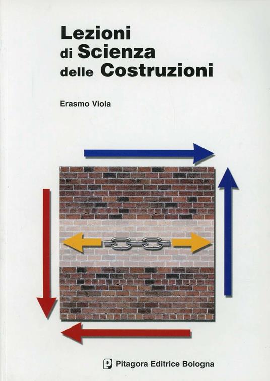 Lezioni di scienza delle costruzioni - Erasmo Viola - Libro - Pitagora - |  IBS