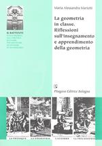 La geometria in classe. Riflessioni sull'insegnamento e apprendimento della geometria