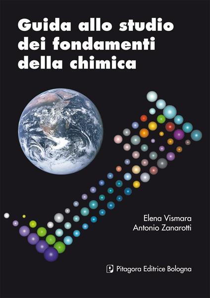 Guida allo studio dei fondamenti della chimica - Elena Vismara,Antonio Zanarotti - copertina