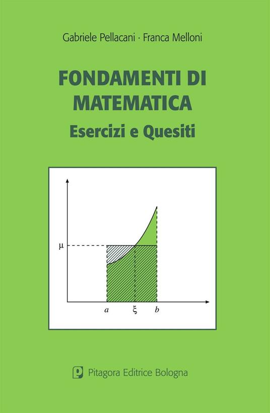 Fondamenti di matematica. Esercizi e quesiti - Gabriele Pellacani,Franco Melloni - copertina