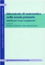 Laboratorio di matematica nella scuola primaria. Attività per creare competenze