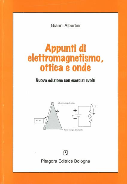 Appunti di elettromagnetismo, ottica e onde - Gianni Albertini - copertina