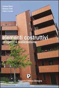 Elementi costruttivi. Progetto e realizzazione - Andrea Boeri,Simona Cinti,Fabio Conato - copertina