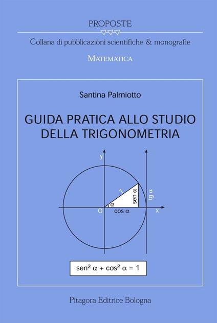 Guida pratica allo studio della trigonometria - Santina Palmiotto - copertina