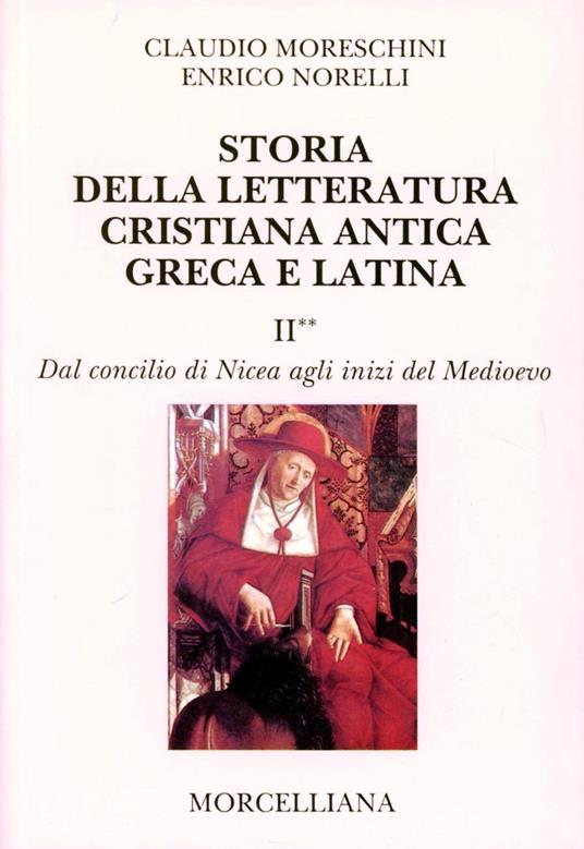 Storia della letteratura cristiana antica greca e latina. Vol. 2: Dal Concilio di Nicea agli inizi del Medioevo. - Claudio Moreschini,Enrico Norelli - copertina