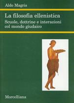 La filosofia ellenistica. Scuola, dottrine e interazioni col mondo giudaico