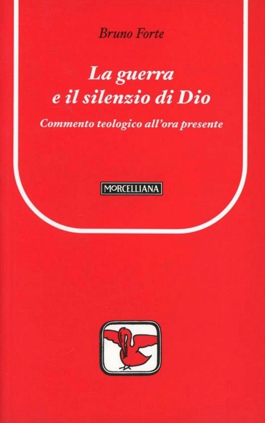 La guerra e il silenzio di Dio. Commento teologico all'ora presente - Bruno Forte - copertina