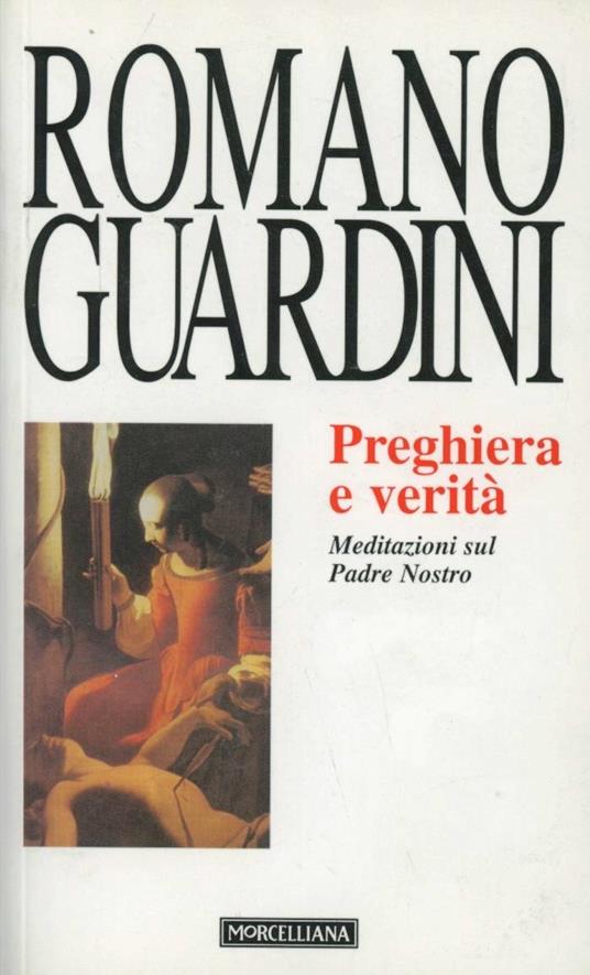 Preghiera e verità. Meditazioni sul Padre Nostro - Romano Guardini - copertina